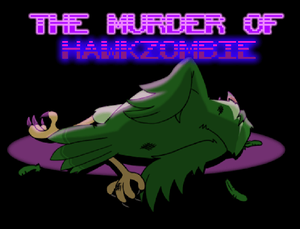 play The Murder Of Hawkzombie