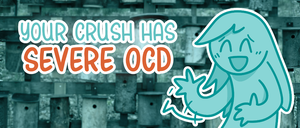 play Your Crush Has Severe Ocd