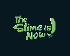 play The Slime Is Now!