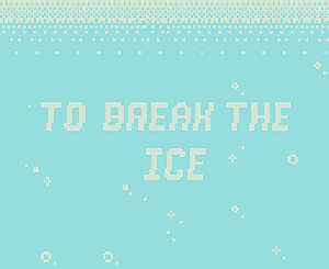 To Break The Ice