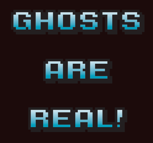 Ghosts Are Real!