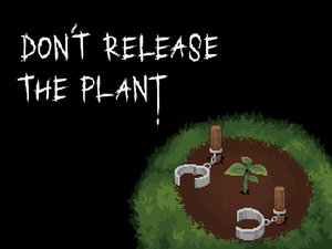 play Don'T Release The Plant