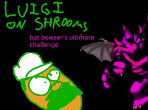 play Luigi On Shrooms (Bat Bowser’S Ultimate Challenge)