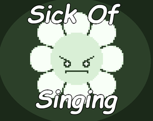 play Sick Of Singing