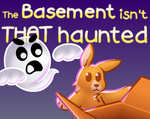 play The Basement Isn'T That Haunted