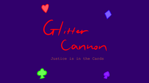 play Glitter Cannon: Justice In The Cards