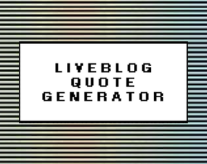 play Liveblog Quote Generator