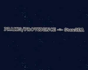 play Praxis/Providence -=- Star;Sea