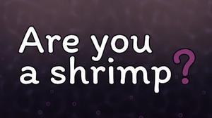 Are You A Shrimp?