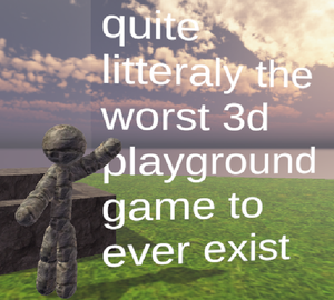 play Quite Litteraly The Worst 3D Playground Game To Ever Exist