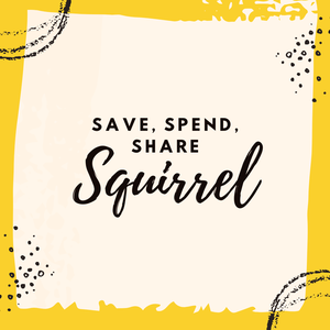 Save, Spend, Share And Squirrel