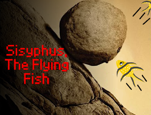 play Sisyphus, The Flying Fish