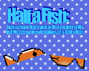 play Half A Fish