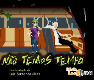 play [Ptbr] Não Temos Tempo (Locjam)