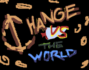 Change Vs. The World