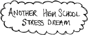 Another High School Stress Dream