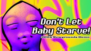 Don'T Let Baby Starve! 2024 Newgrounds Demo game