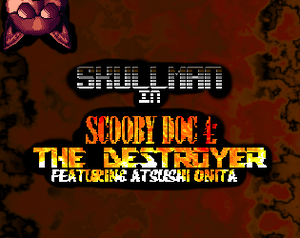 play Skullman In: Scooby Doc 4: The Destroyer (Feat. Atsushi Onita)