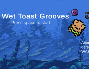 Wet Toast Grooves