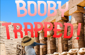 Booby Trapped!