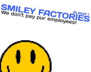 Smiley Factories (Alpha 1)
