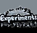 No Entry! Experiments!