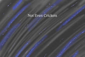 play Not Even Crickets