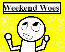 play Weekend Woes