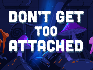 play Don'T Get Too Attached