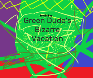 play Rue The Day: Green Dude'S Bizarre Vacation