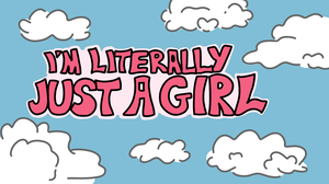 play I'M Literally Just A Girl
