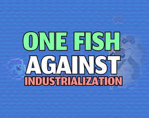 play One Fish Against Industrialization