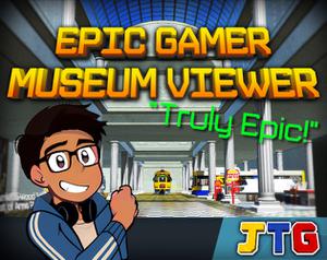 play Jotrain'S Epic Gamer Museum Viewer!