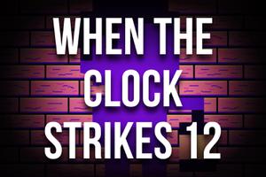 play When The Clock Strikes 12