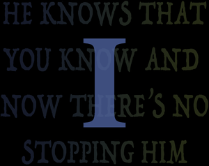 play He Knows That You Know And Now There'S No Stopping Him