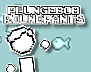 play Plungebob Roundpants