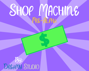 play Shop Machine [Pre-Alpha] [Moon Edition]