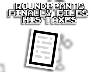 play Roundpants Finally Files His Taxes