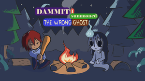 play Dammit, I Summoned The Wrong Ghost.