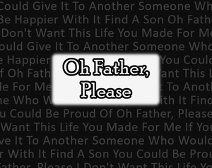 play Oh Father, Please