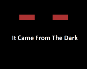 play It Came From The Dark