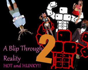play A Blip Through Reality 2: Hot And Hunky!