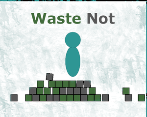 play Waste Not (Prototype)