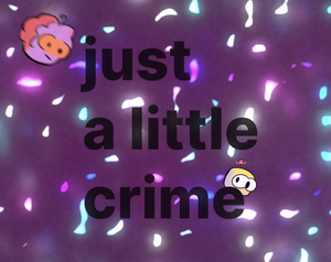 play Just A Little Crime