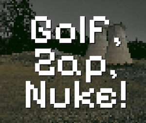 play Golf, Zap, Nuke!