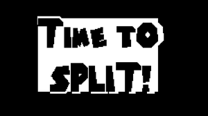 play Time To Split!