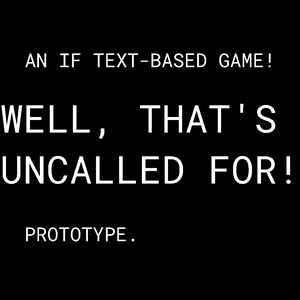 play Well That'S Uncalled For! - An If Game