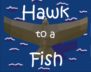play Hawk To A Fish