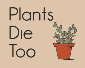 play Plants Die Too