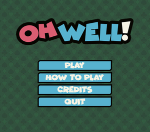 play Oh Well!